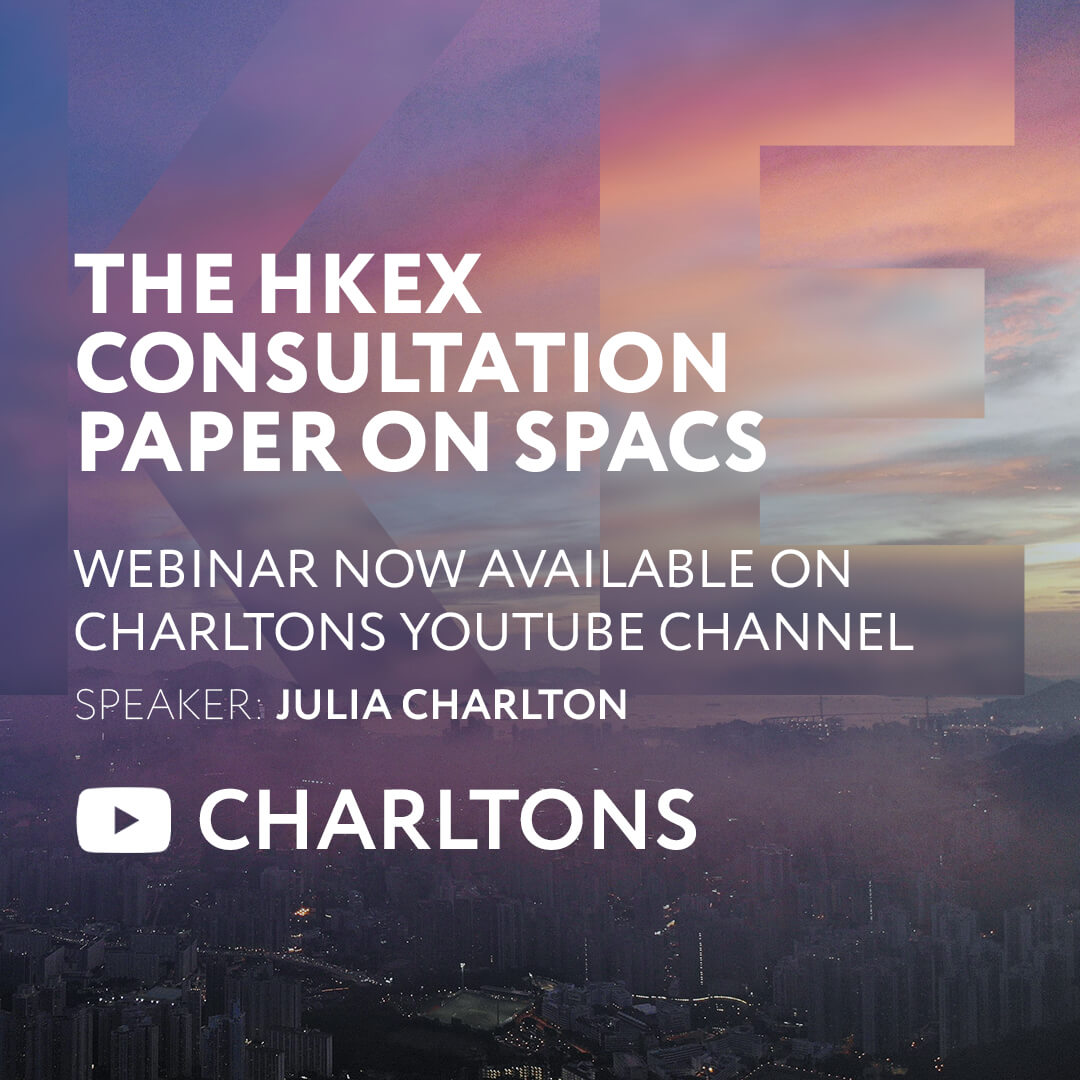 On 28 October 2021, Julia Charlton presented a webinar on the HKEX’s consultation paper on Special Acquisition Companies (SPACs)
